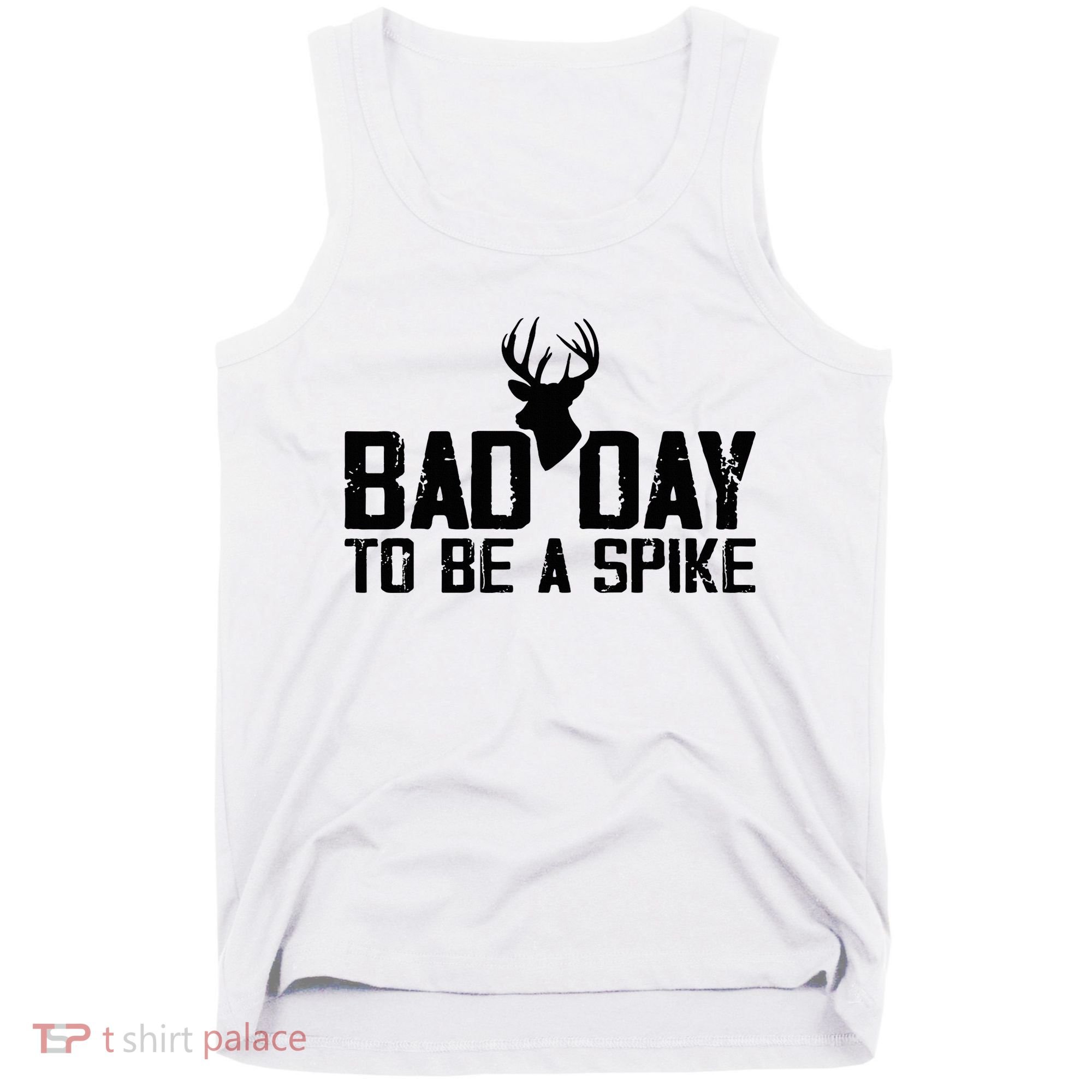 Bad Day To Be A Spike Hunting Season Funny Tank Top
