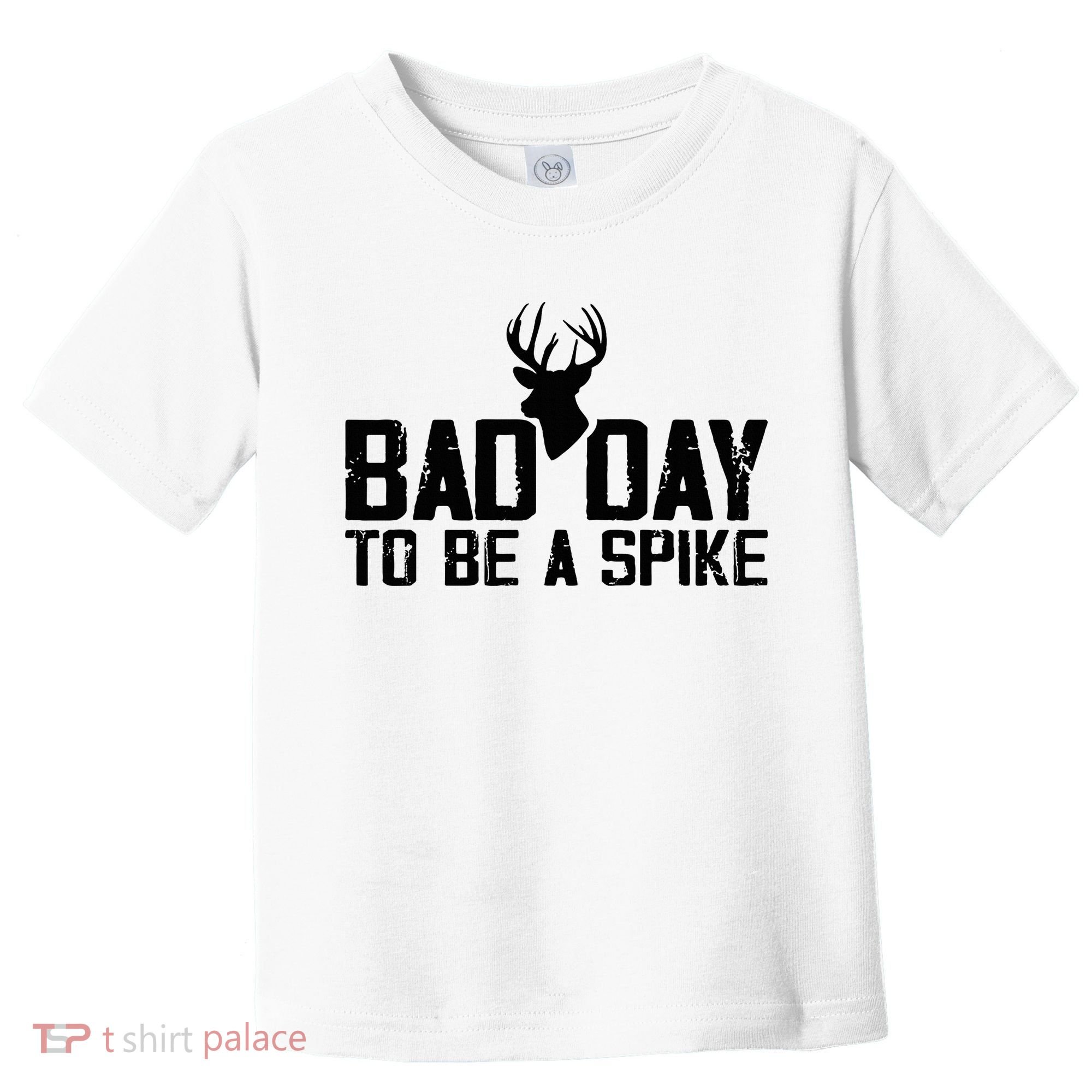 Bad Day To Be A Spike Hunting Season Funny Toddler T-Shirt