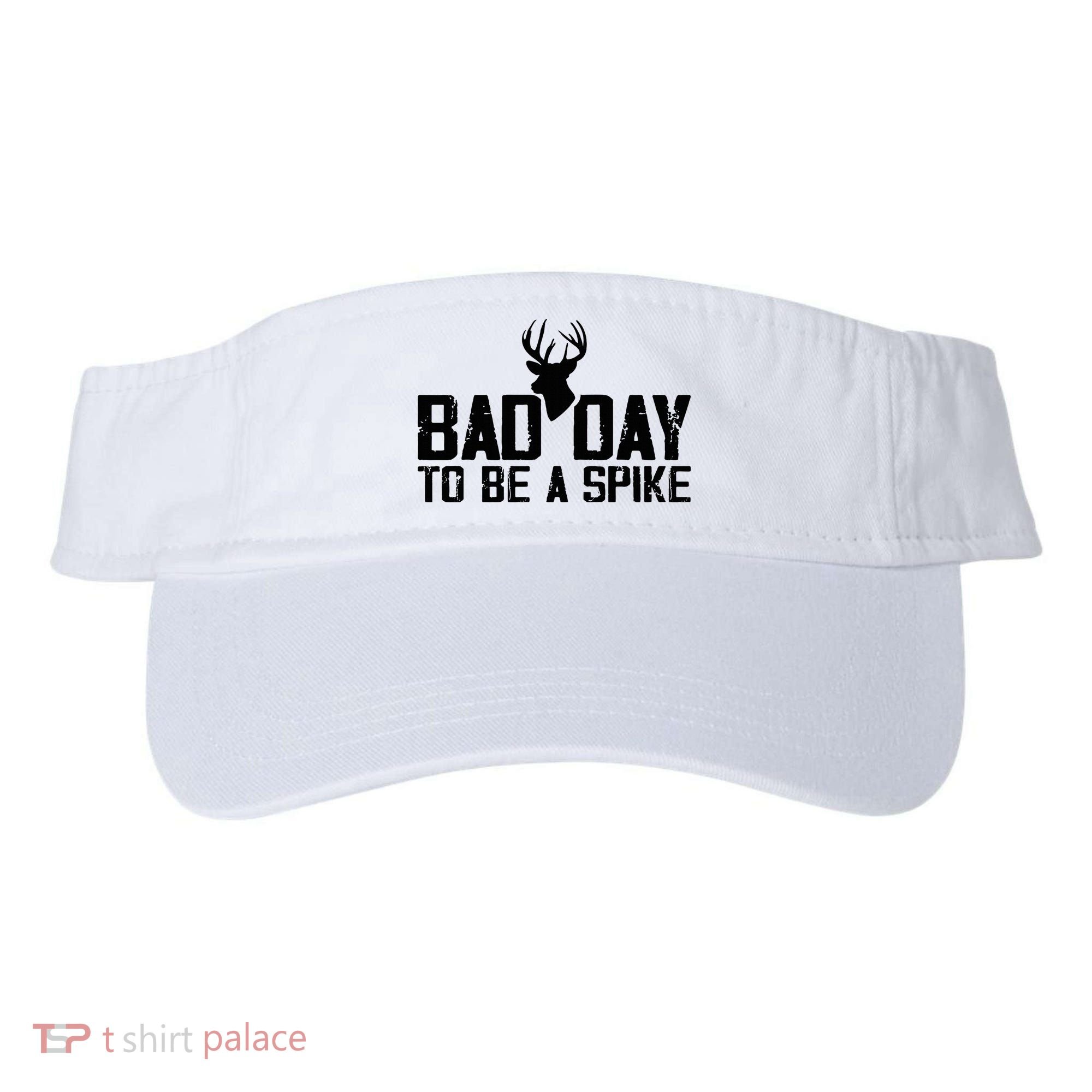 Bad Day To Be A Spike Hunting Season Funny Visor