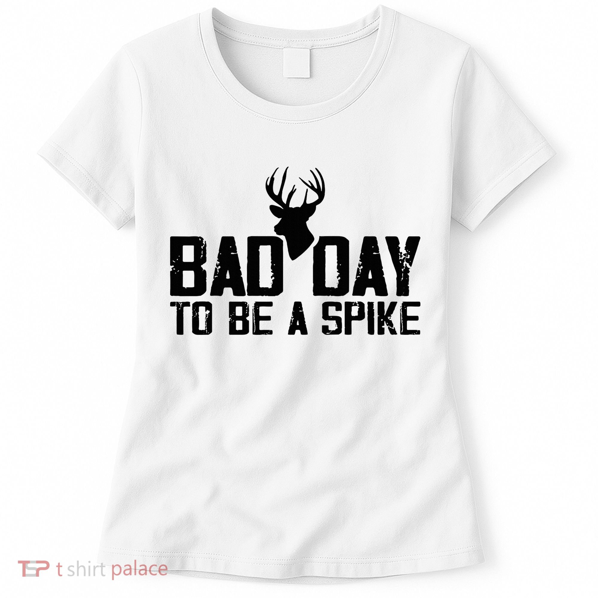 Bad Day To Be A Spike Hunting Season Funny Women's T-Shirt