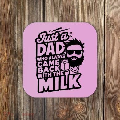 Bearded Dad That Always Came Back With The Milk Coaster