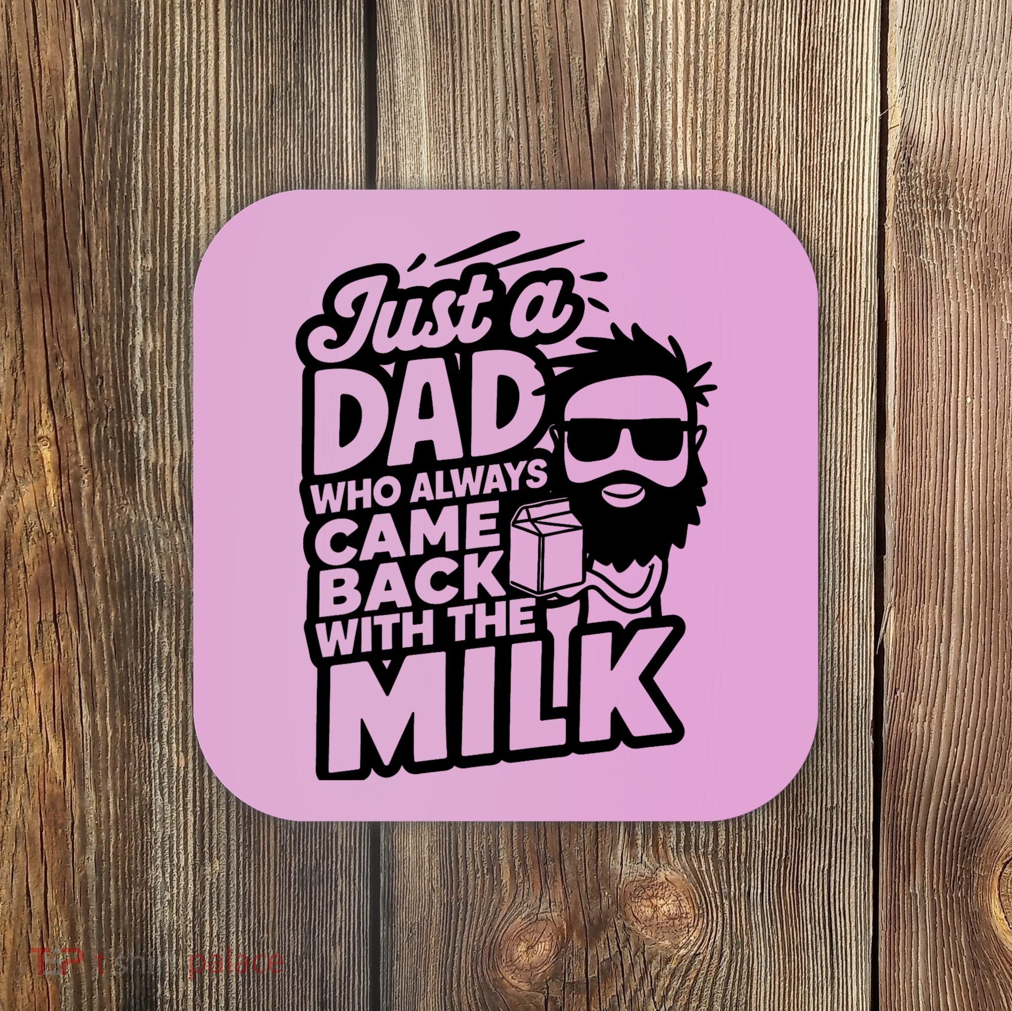 Bearded Dad That Always Came Back With The Milk Coaster