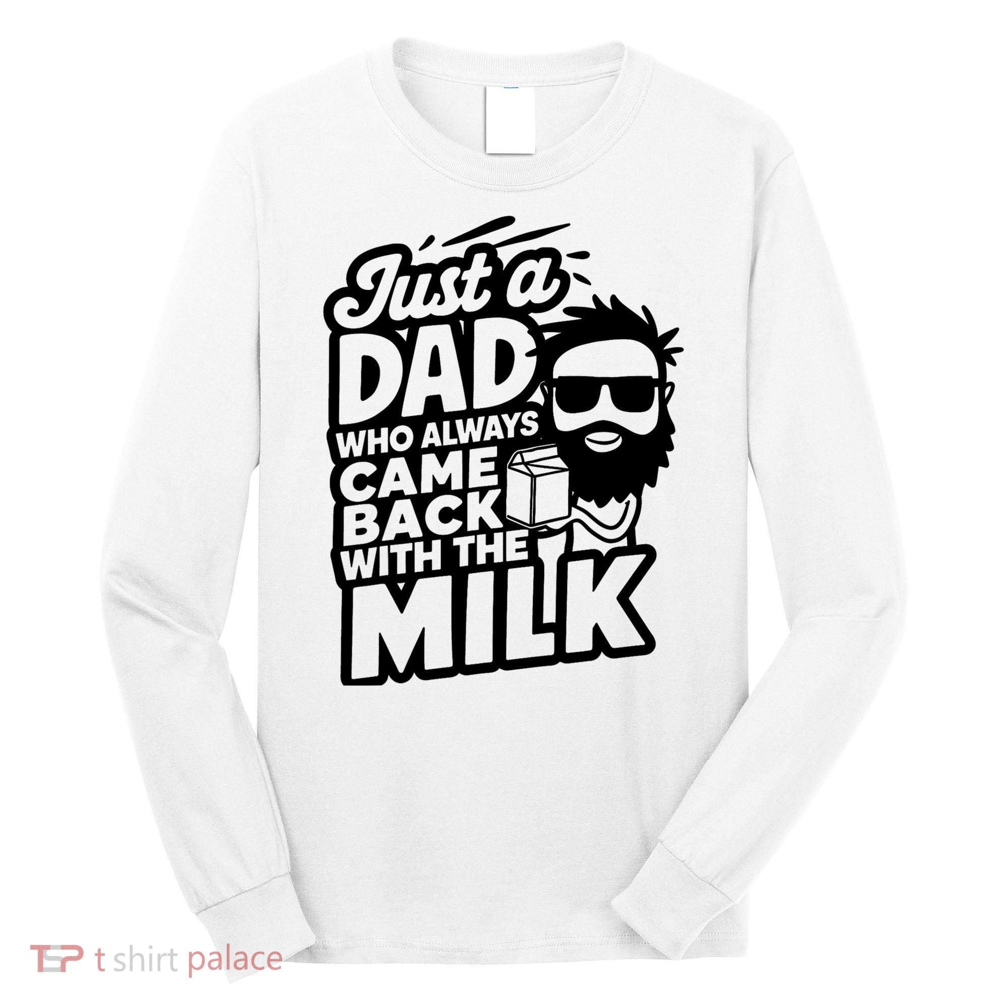 Bearded Dad That Always Came Back With The Milk Long Sleeve Shirt