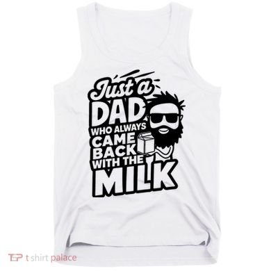 Bearded Dad That Always Came Back With The Milk Tank Top