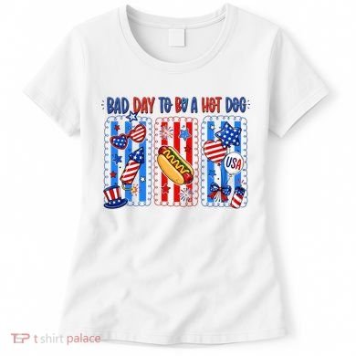 Bad Day To Be A Hot Dog July 4th Funny Women's T-Shirt
