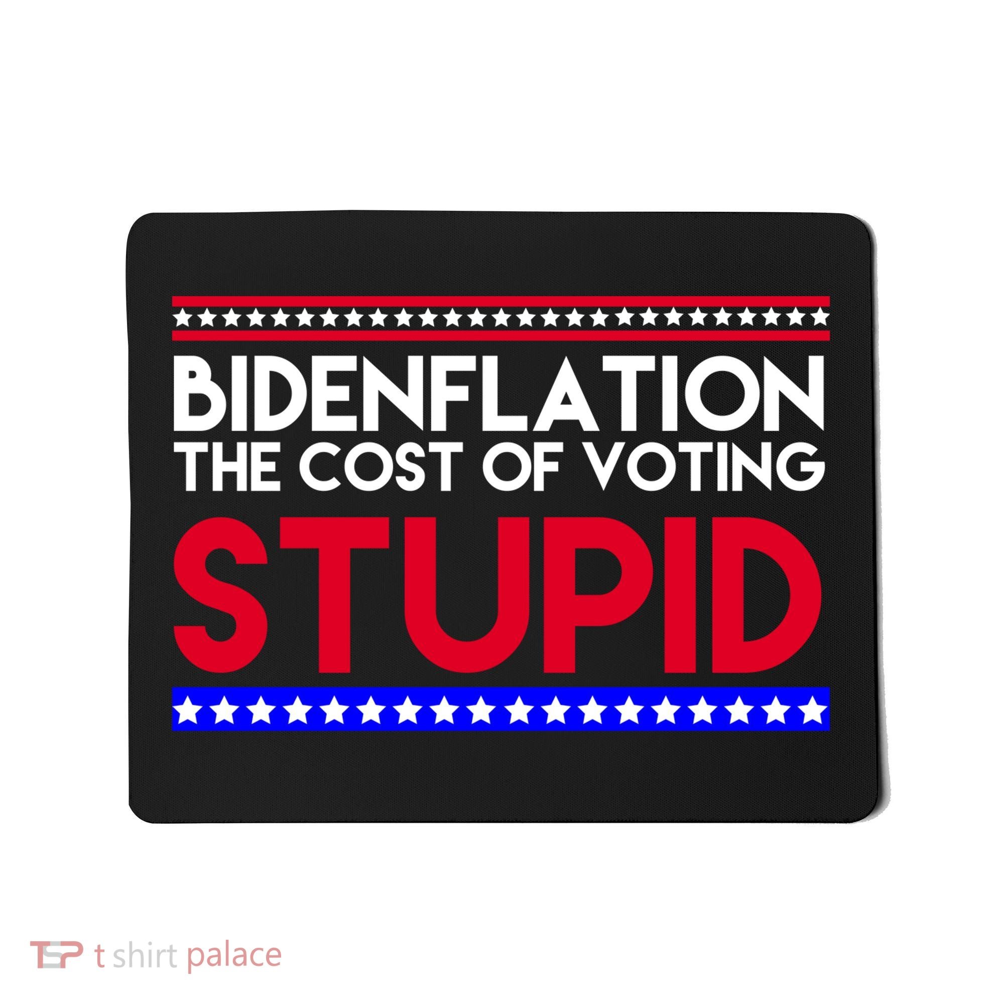 Bidenflation Definition The Cost Of Voting Stupid Anti Biden Mousepad