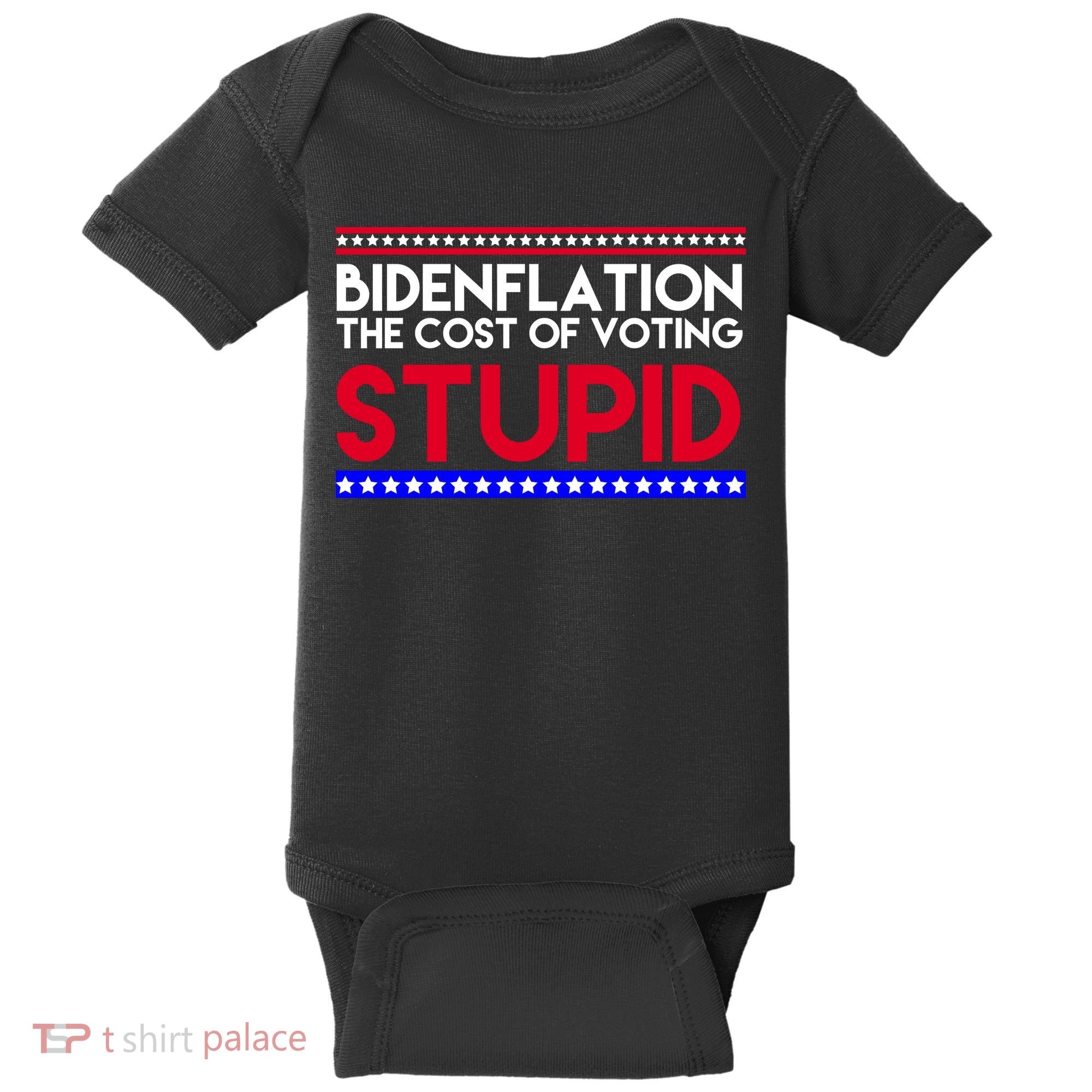 Bidenflation Definition The Cost Of Voting Stupid Anti Biden Baby Bodysuit