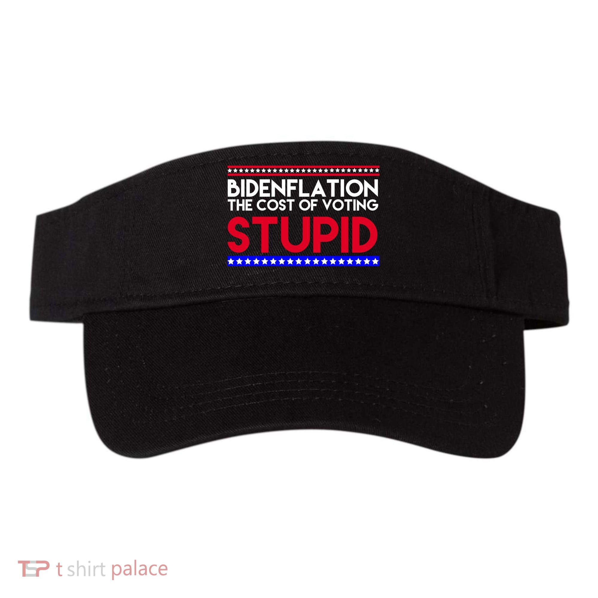 Bidenflation Definition The Cost Of Voting Stupid Anti Biden Visor