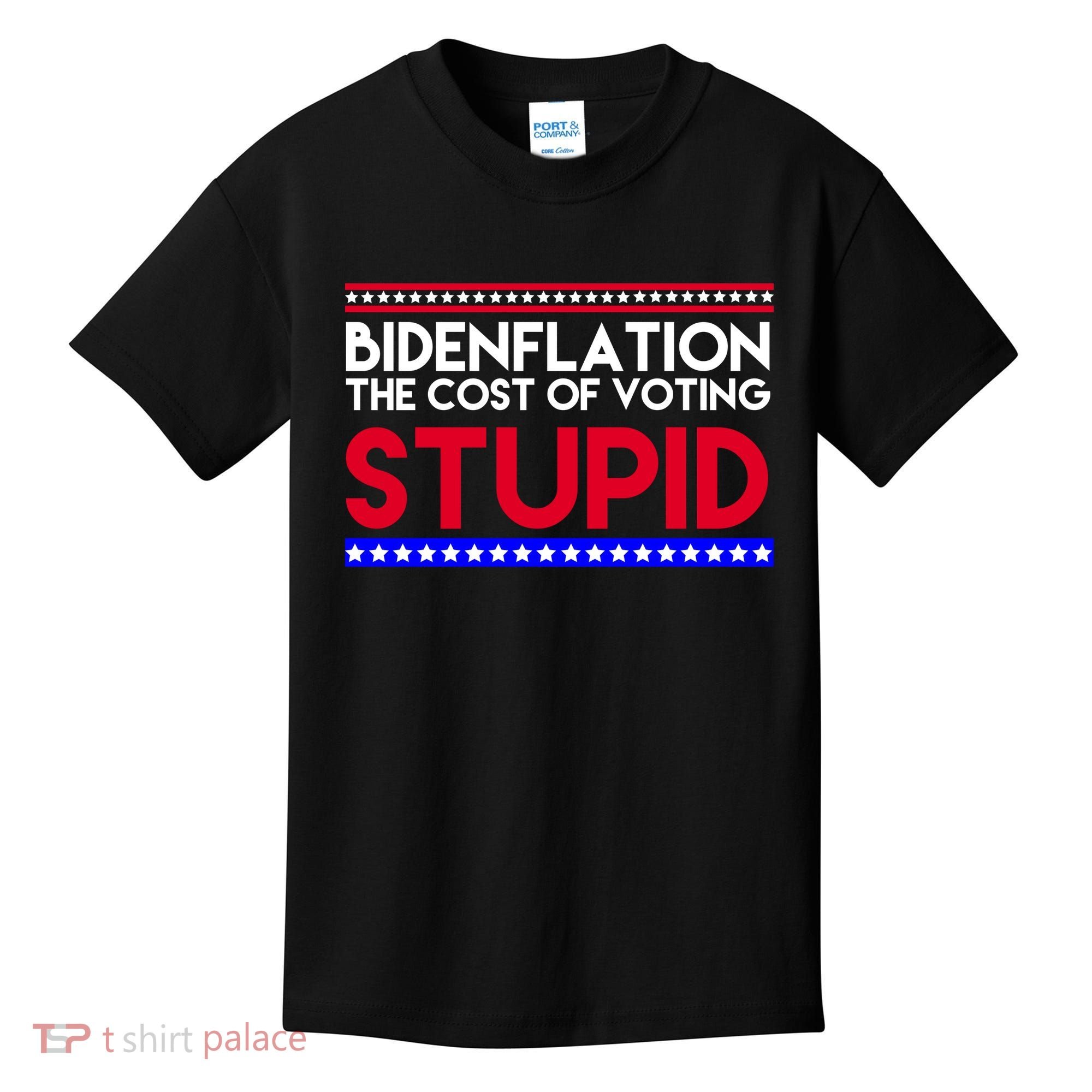 Bidenflation Definition The Cost Of Voting Stupid Anti Biden Kids T-Shirt