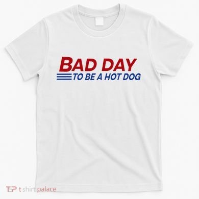 Bad Day To Be A Hot Dog T-Shirt