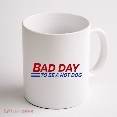 Bad Day To Be A Hot Dog Coffee Mug back