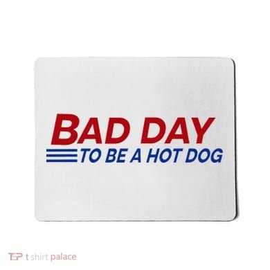 Bad Day To Be A Hot Dog Mousepad