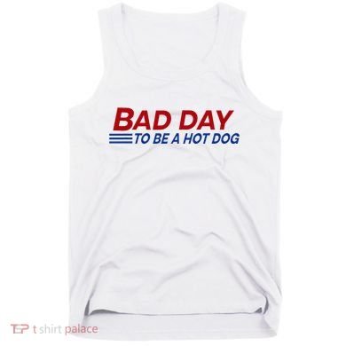 Bad Day To Be A Hot Dog Tank Top