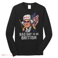 Bad Day To Be British Patriotic George Washington Long Sleeve Shirt thumb 0
