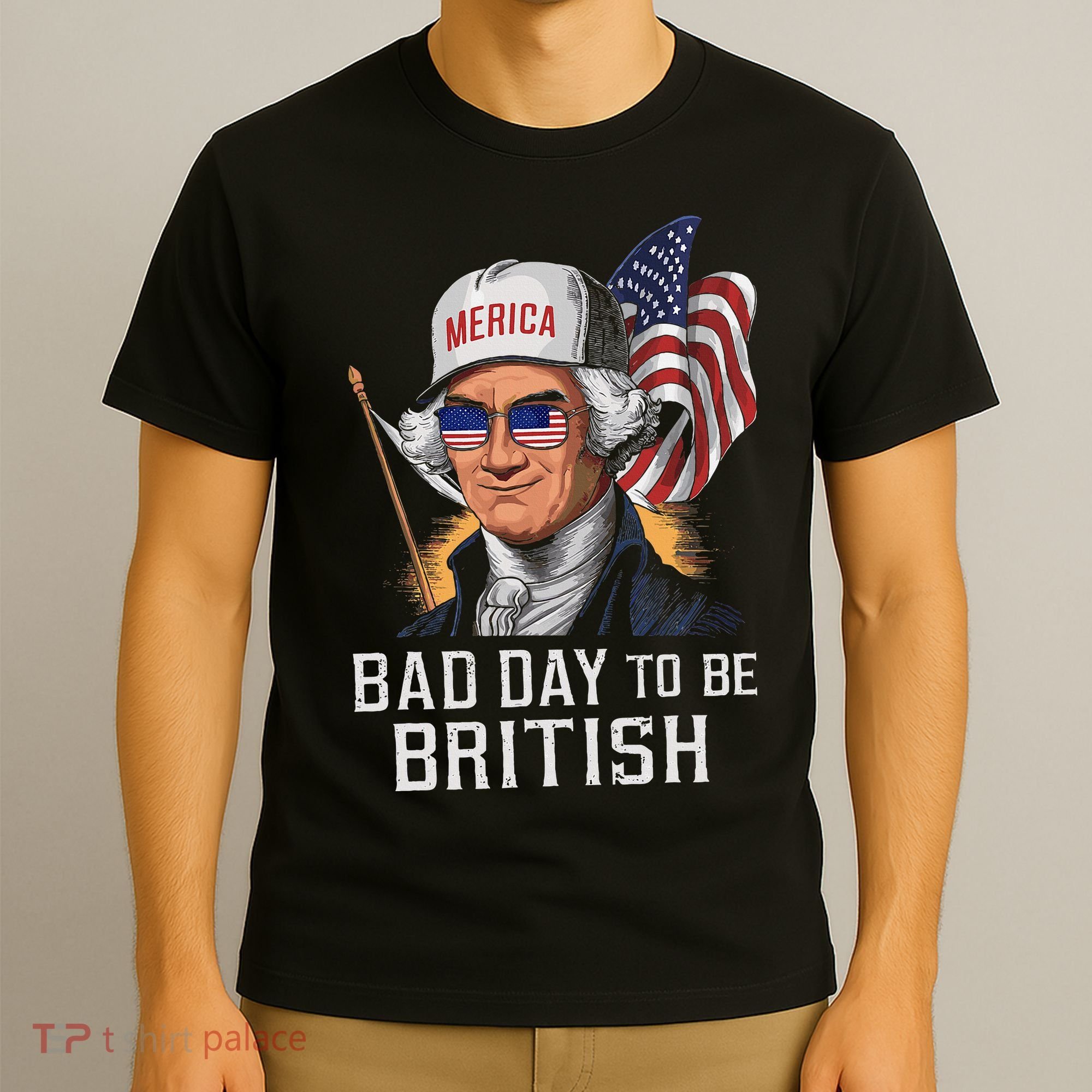 Bad Day To Be British Patriotic George Washington T-Shirt