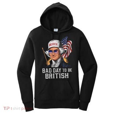 Bad Day To Be British Patriotic George Washington Women's Hoodie