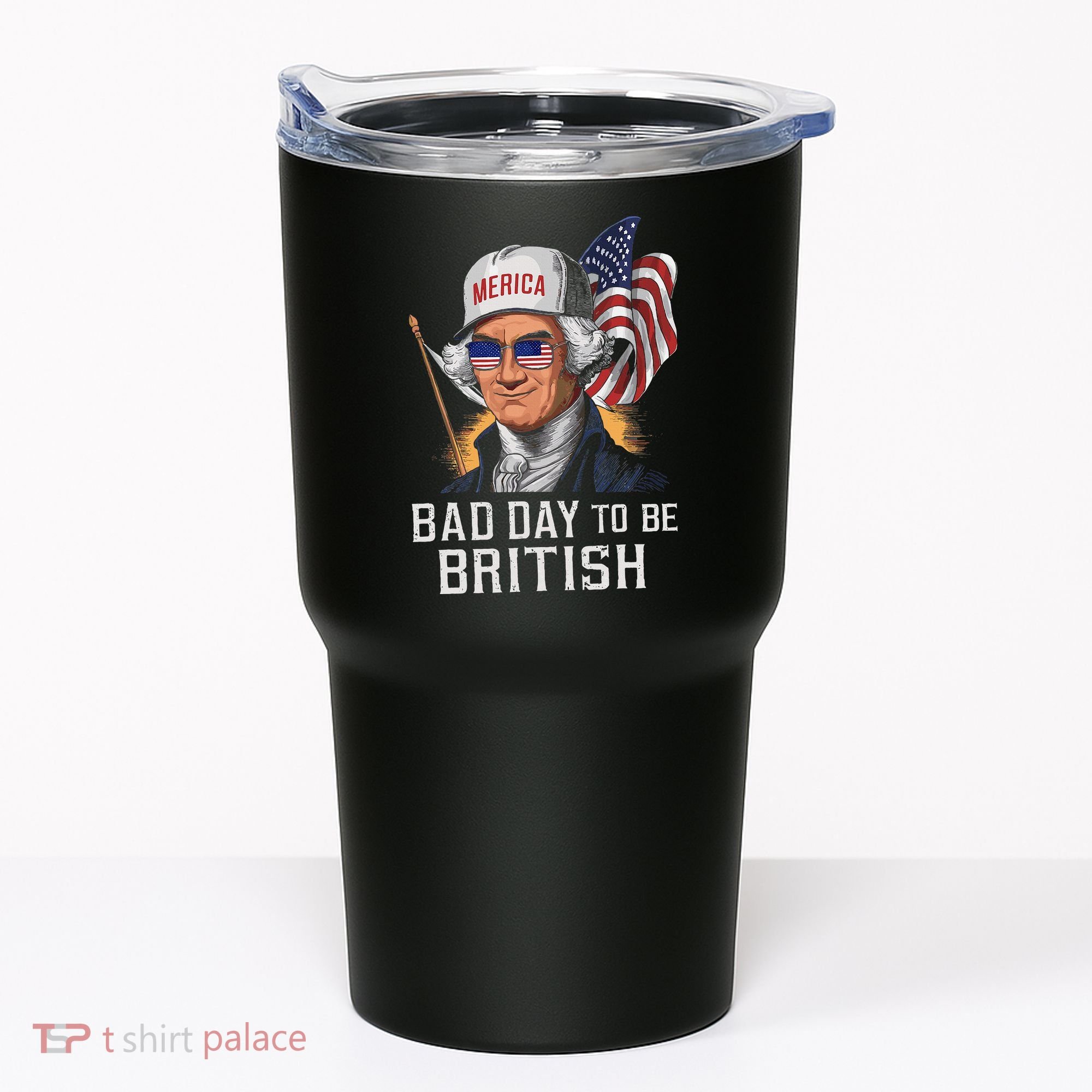 Bad Day To Be British Patriotic George Washington Tumbler