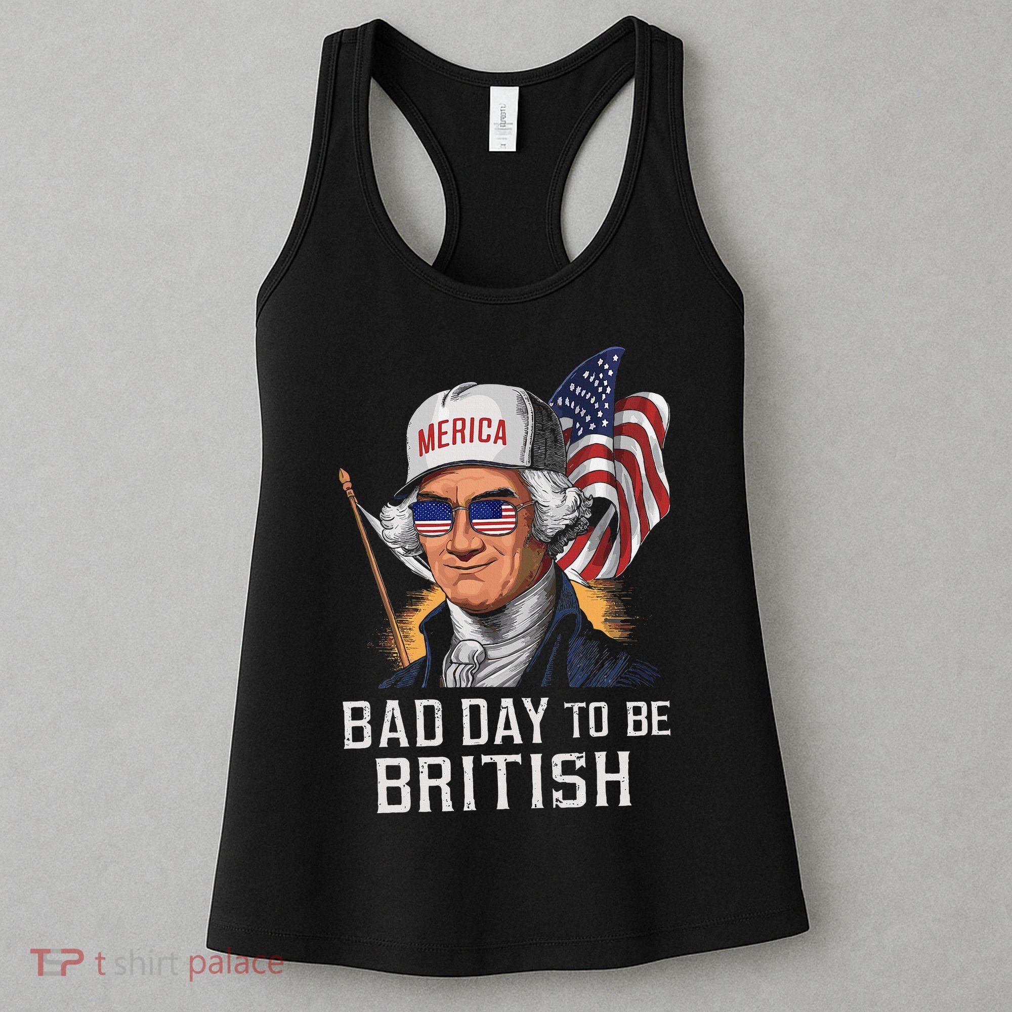 Bad Day To Be British Patriotic George Washington Women's Tank Top