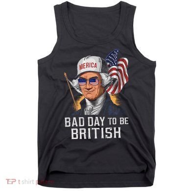 Bad Day To Be British Patriotic George Washington Tank Top