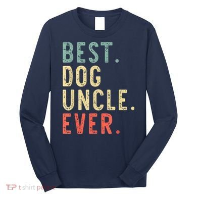 Best Dog Uncle Ever Cool Funny Vintage Long Sleeve Shirt