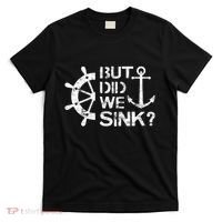 But Did We Sink Sailboat Sail Boating Captain Sailing T-Shirt thumb 0