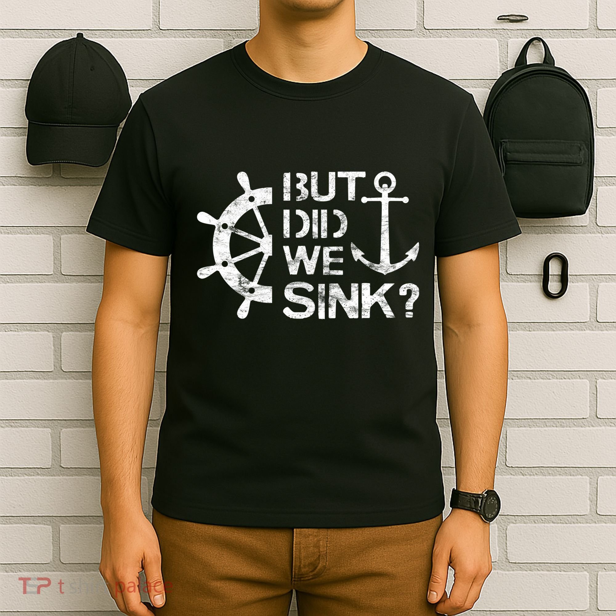 But Did We Sink Sailboat Sail Boating Captain Sailing T-Shirt