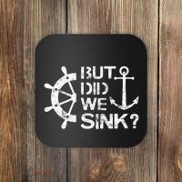 But Did We Sink Sailboat Sail Boating Captain Sailing Coaster thumb 0