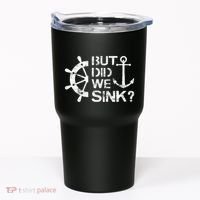 But Did We Sink Sailboat Sail Boating Captain Sailing Tumbler thumb 0