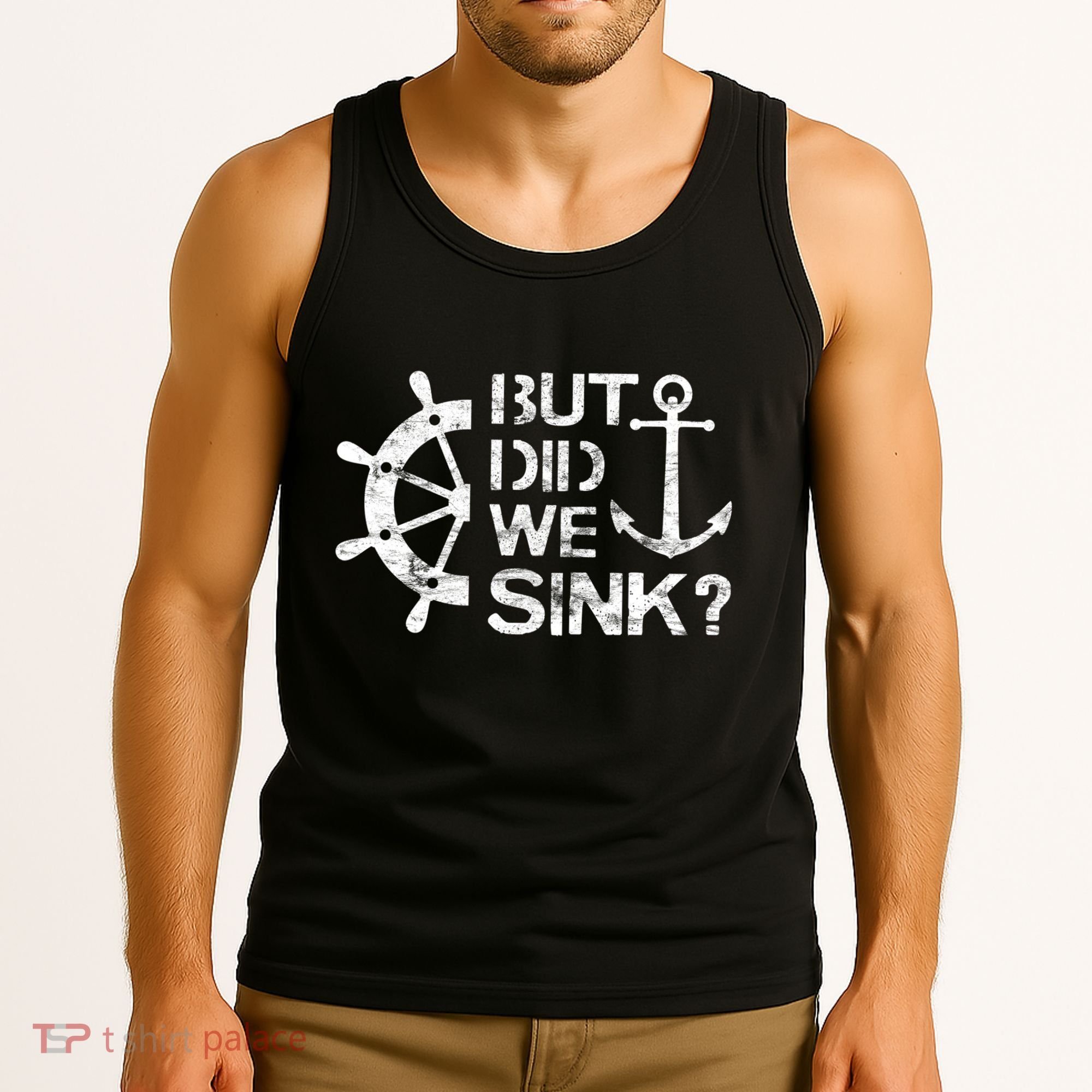 But Did We Sink Sailboat Sail Boating Captain Sailing Tank Top