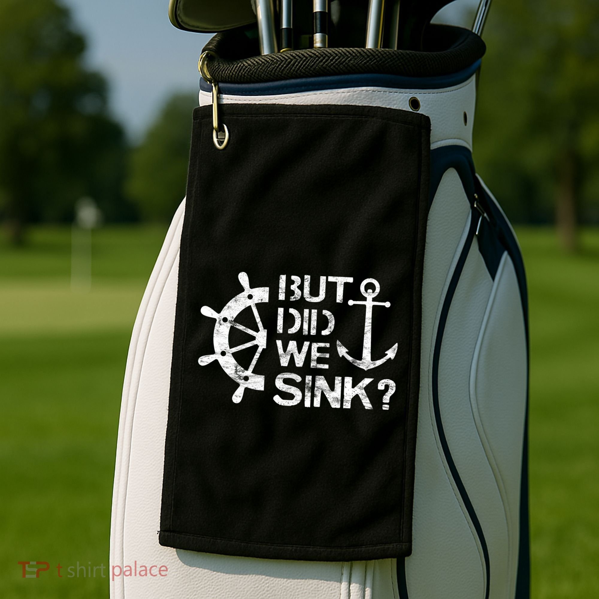 But Did We Sink Sailboat Sail Boating Captain Sailing Golf Towel