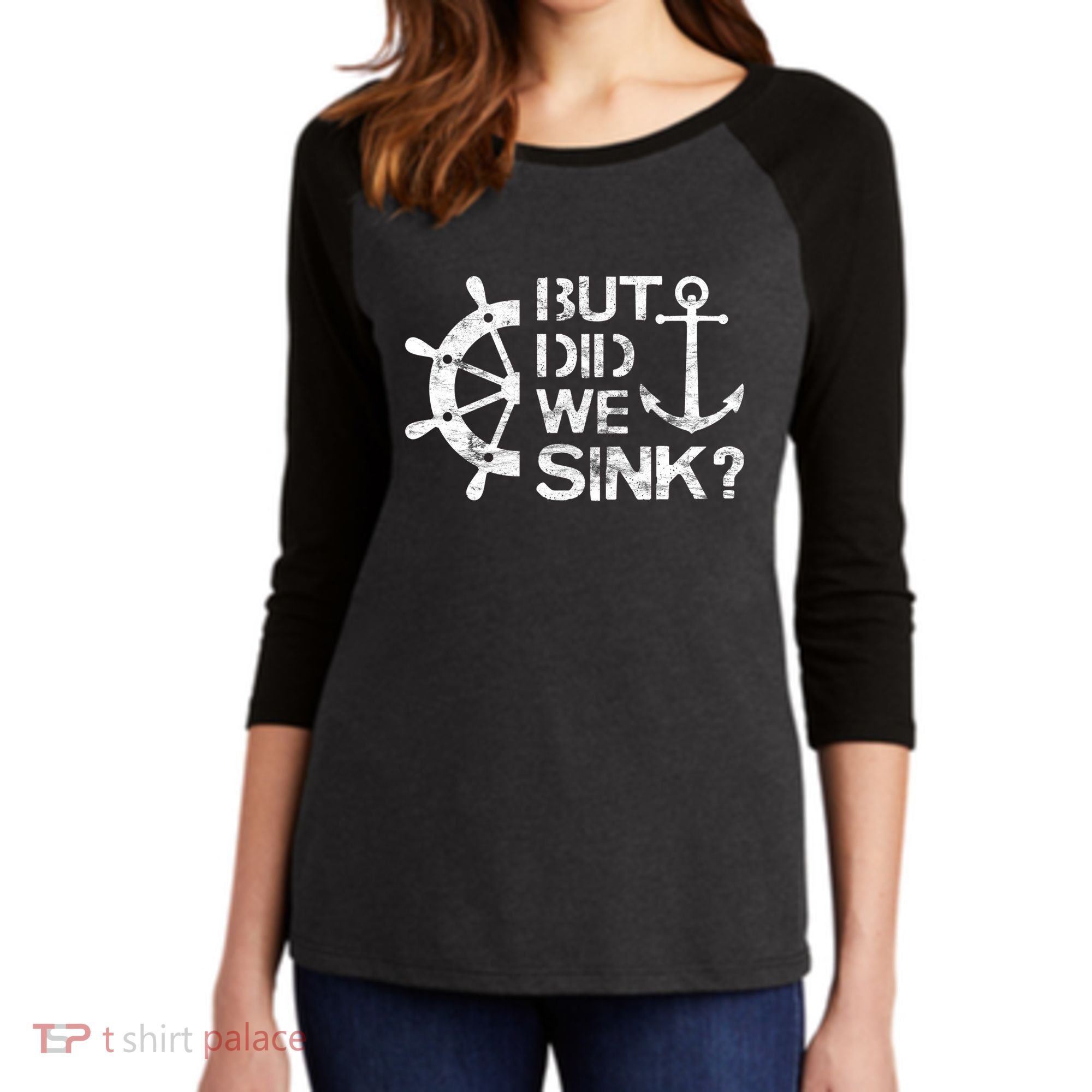 But Did We Sink Sailboat Sail Boating Captain Sailing Women's Tri-Blend 3/4-Sleeve Raglan Shirt