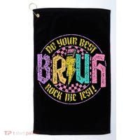 Bruh Do Your Best Rock The Test Day Teacher Student Funny Golf Towel thumb 0