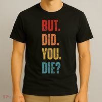 But Did You Die Funny Sarcastic Gym Motivational Workout T-Shirt thumb 3
