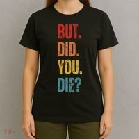 But Did You Die Funny Sarcastic Gym Motivational Workout T-Shirt thumb 4