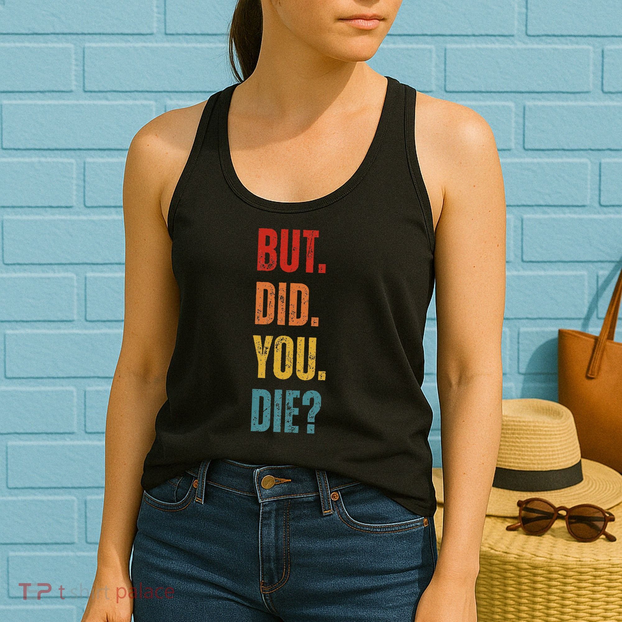 But Did You Die Funny Sarcastic Gym Motivational Workout Women's Tank Top
