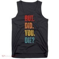 But Did You Die Funny Sarcastic Gym Motivational Workout Tank Top thumb 0