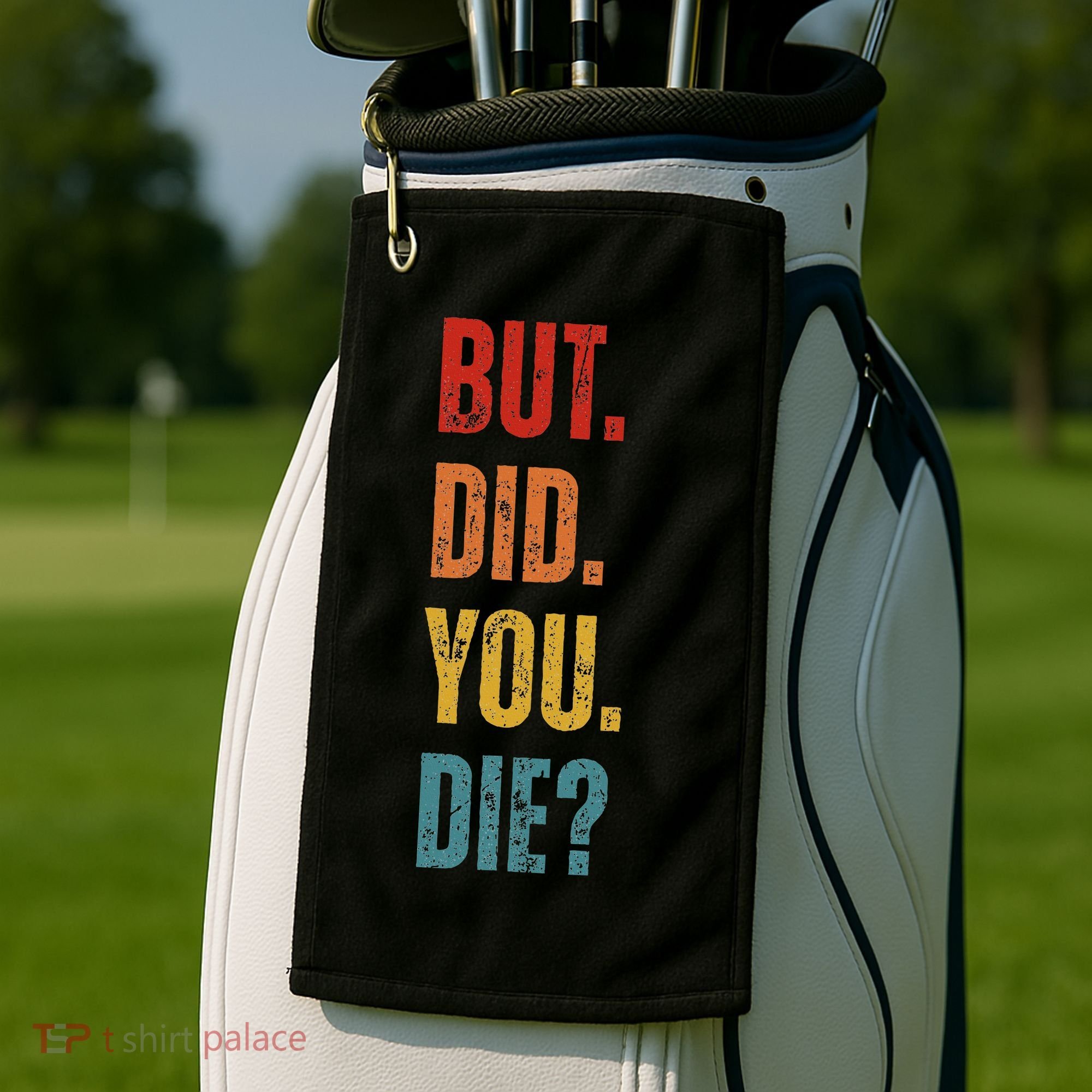 But Did You Die Funny Sarcastic Gym Motivational Workout Golf Towel