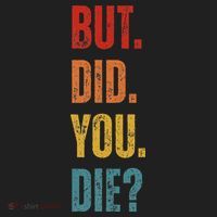 But Did You Die Funny Sarcastic Gym Motivational Workout Golf Towel thumb 3