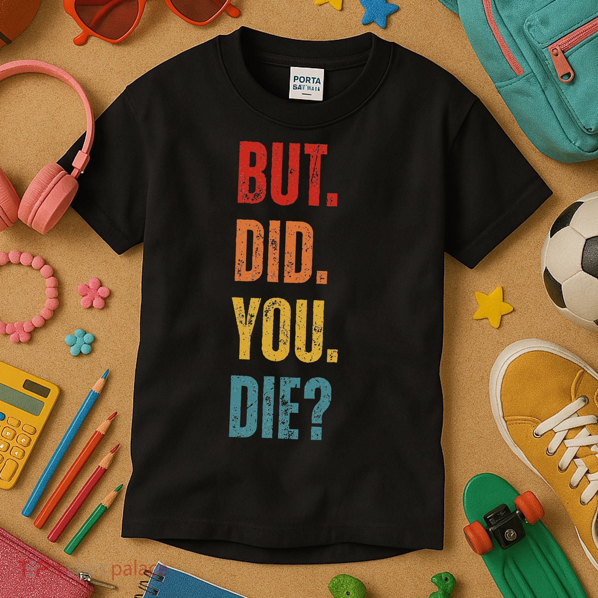 But Did You Die Funny Sarcastic Gym Motivational Workout Kids T-Shirt