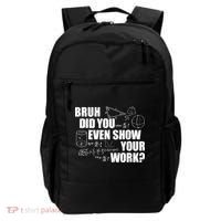 Bruh Did You Even Show Your Work Funny Math Teacher Saying Backpack thumb 0