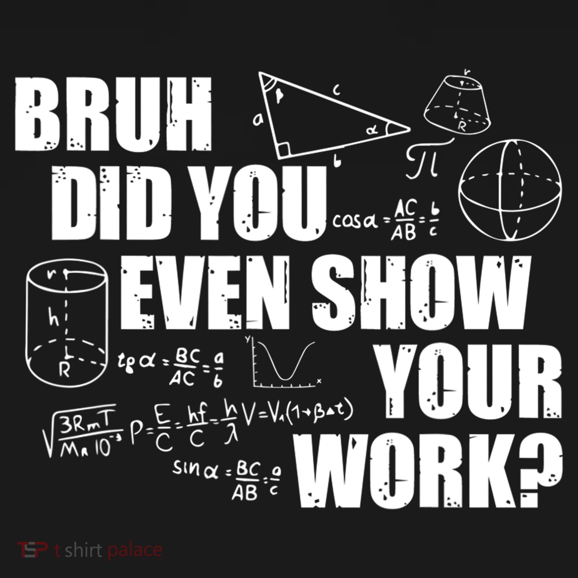 Bruh Did You Even Show Your Work Funny Math Teacher Saying Backpack