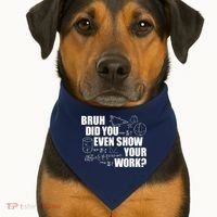 Bruh Did You Even Show Your Work Funny Math Teacher Saying USA-Made Doggie Bandana thumb 1