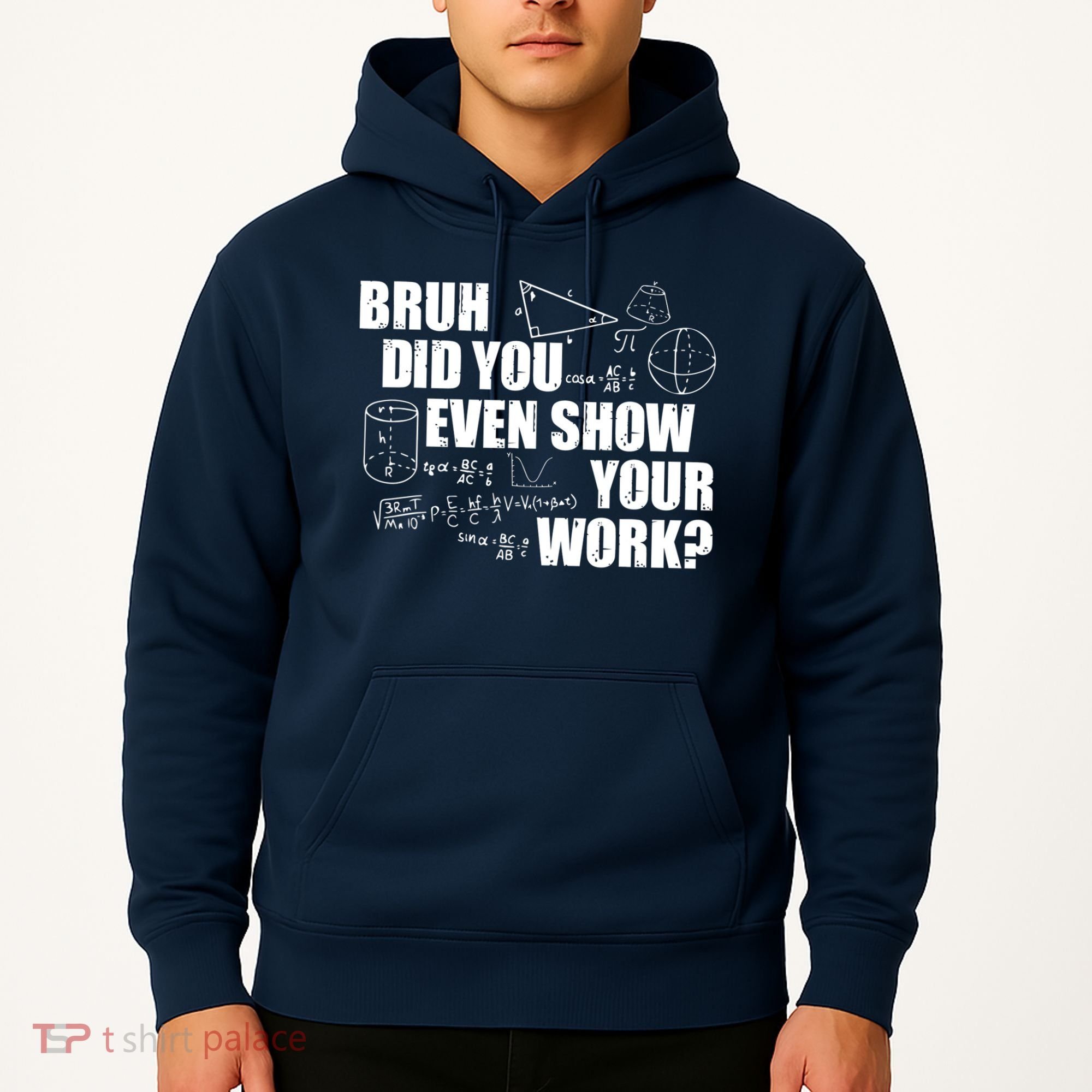 Bruh Did You Even Show Your Work Funny Math Teacher Saying Hoodie