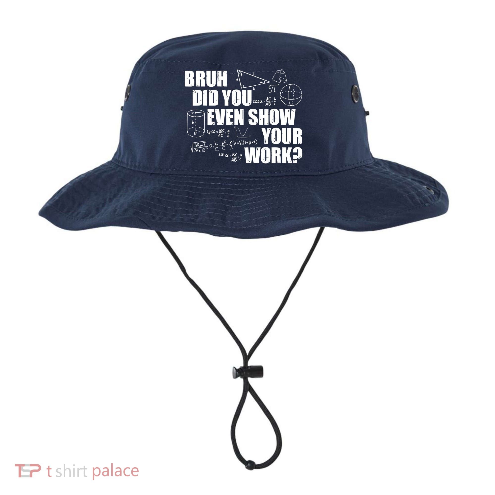 Bruh Did You Even Show Your Work Funny Math Teacher Saying Bucket Hat
