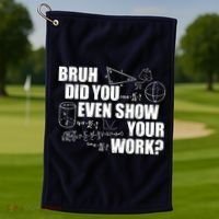 Bruh Did You Even Show Your Work Funny Math Teacher Saying Golf Towel thumb 1