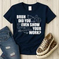 Bruh Did You Even Show Your Work Funny Math Teacher Saying Women's T-Shirt thumb 3