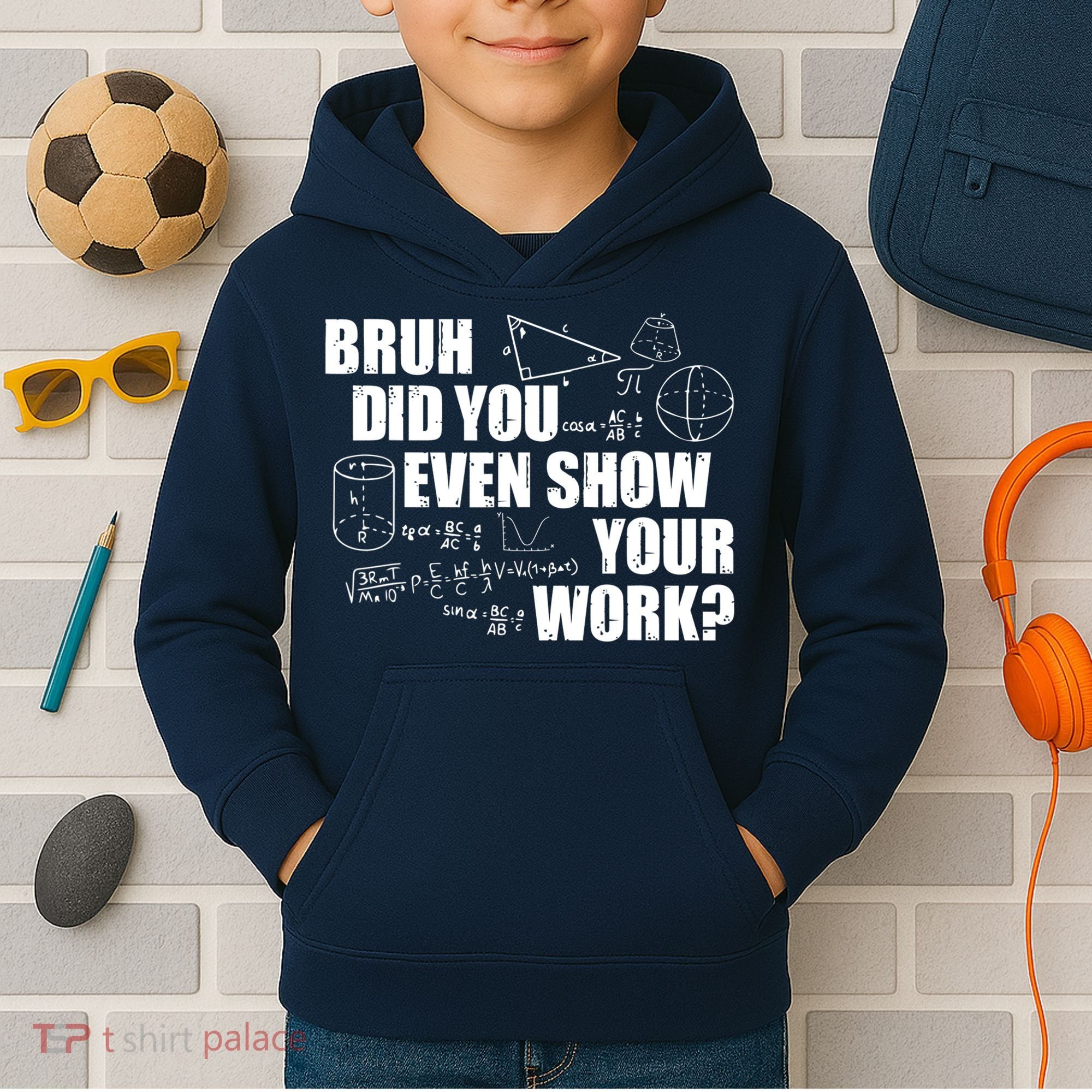 Bruh Did You Even Show Your Work Funny Math Teacher Saying Kids Hoodie