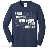 Bruh Did You Even Show Your Work Funny Math Teacher Saying Kids Long Sleeve Shirt thumb 0