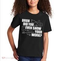 Bruh Did You Even Show Your Work Funny Math Teacher Saying Kids T-Shirt thumb 2
