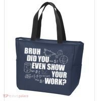 Bruh Did You Even Show Your Work Funny Math Teacher Saying Tote Bag thumb 3